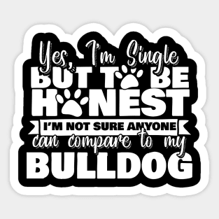 I am Single, But my Bulldog Sticker